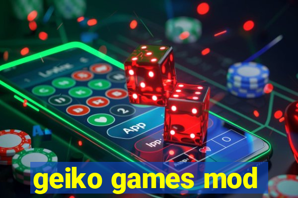 geiko games mod